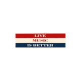 Live Music Is Better Bumper Sticker